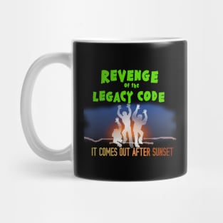 Revenge of the Legacy Code - It comes out after sunset Mug